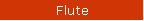 Flute